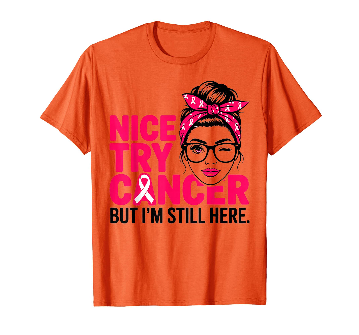 Nice Try Cancer but I'm Still here Breast Cancer Warrior T-Shirt