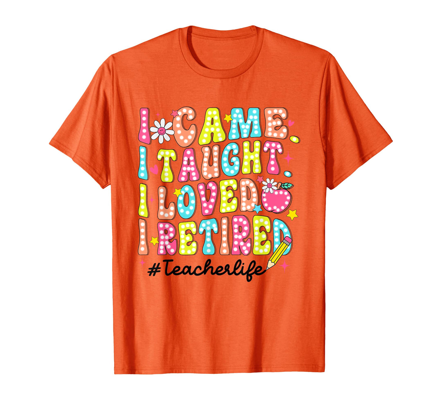 Women Retro I Came I Taught I Loved I Retired Teacher Life T-Shirt