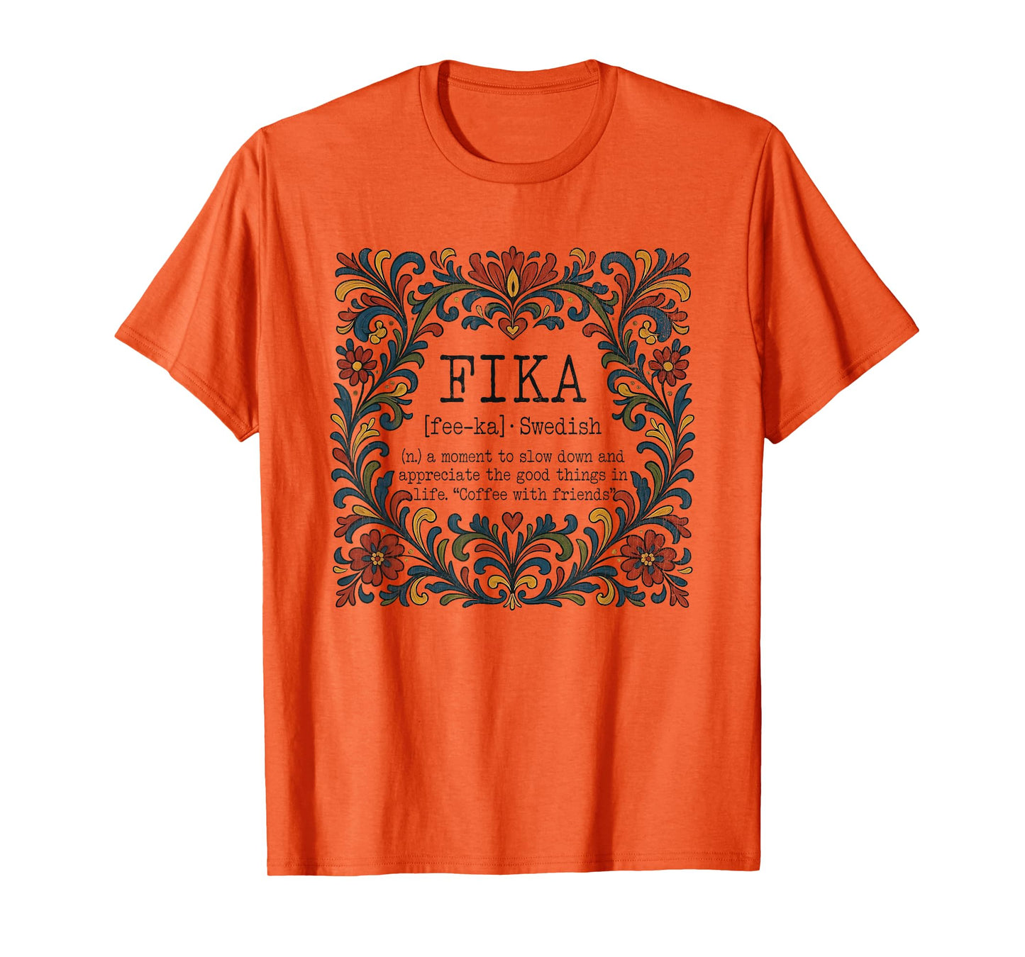 FIKA Swedish Moment Slow Down Appreciate The Good Things T-Shirt