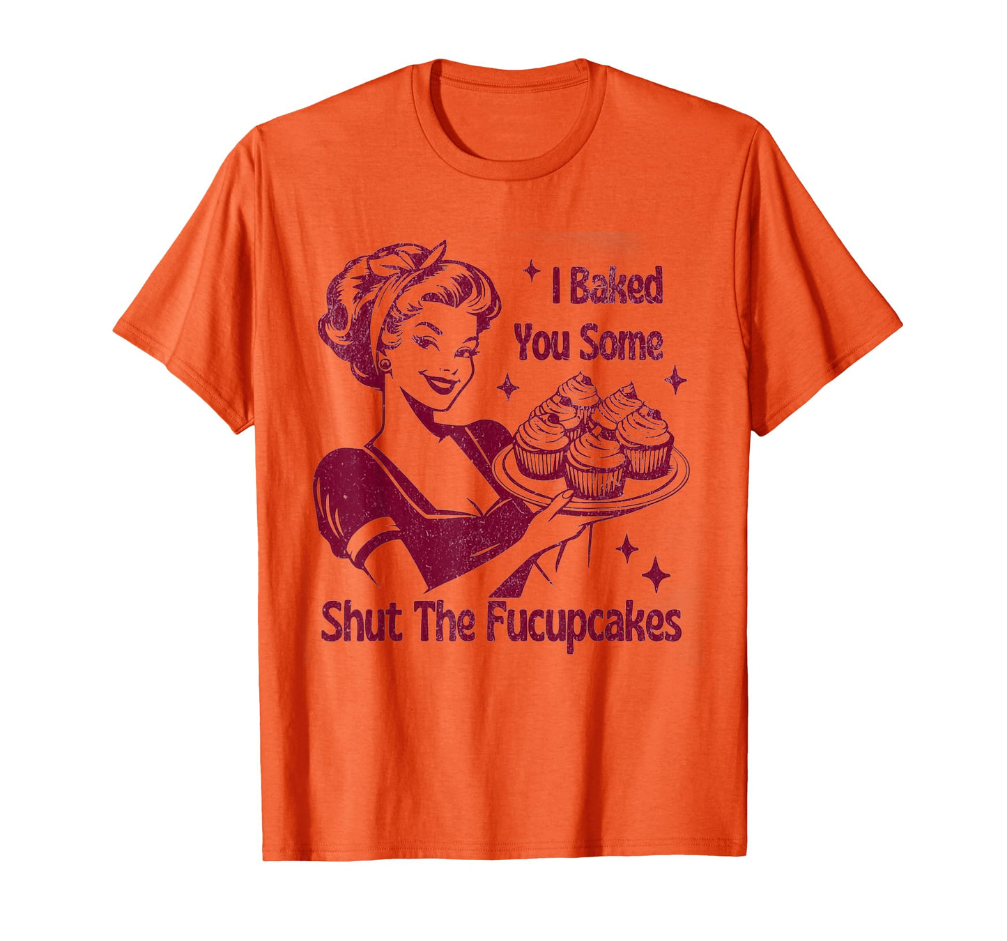 Shut The Fucupcakes Housewife Funny Sarcastic Mother's Day T-Shirt