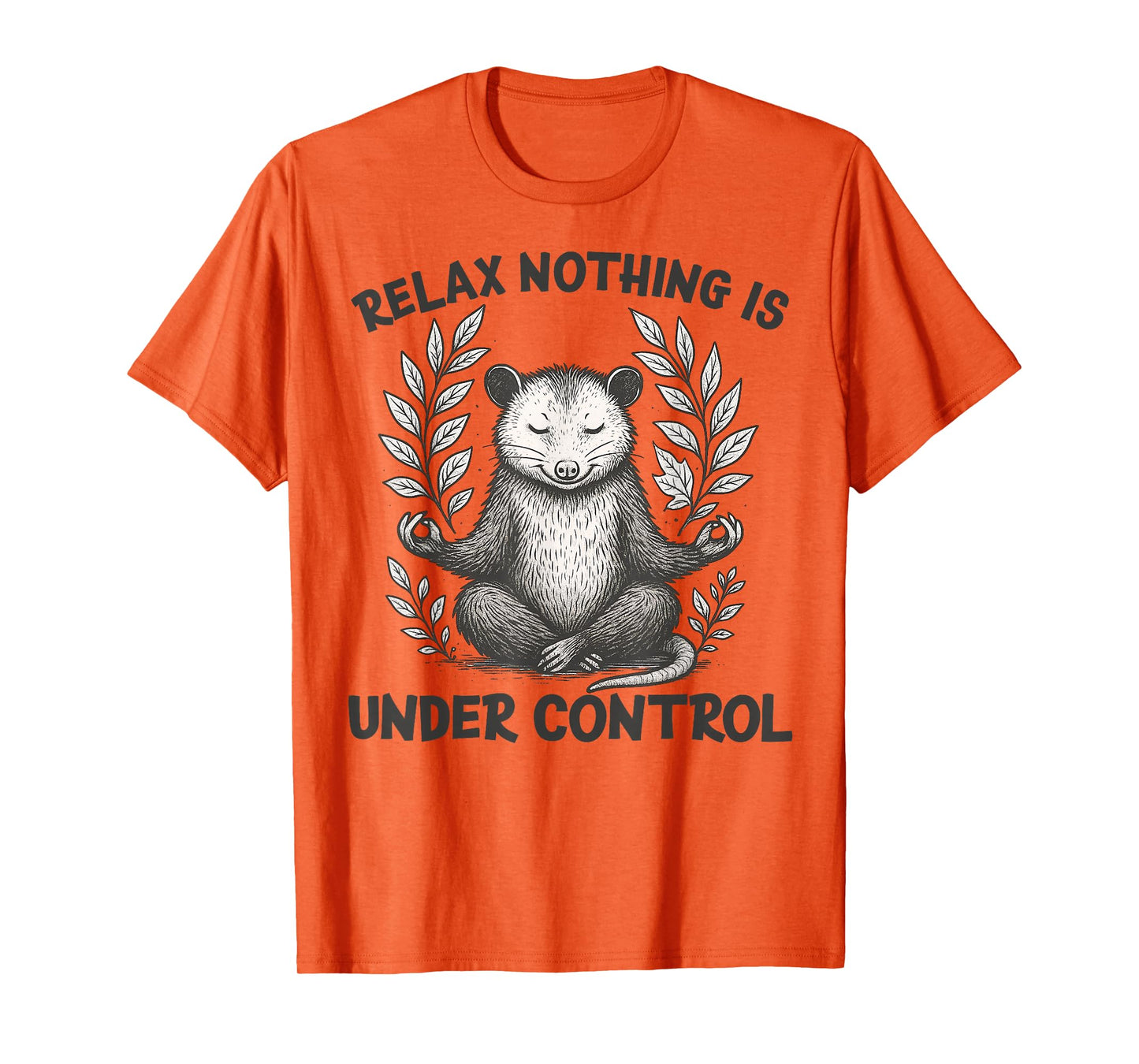 Relax Nothing is Under Control Funny Sarcastic Opossum Yoga T-Shirt
