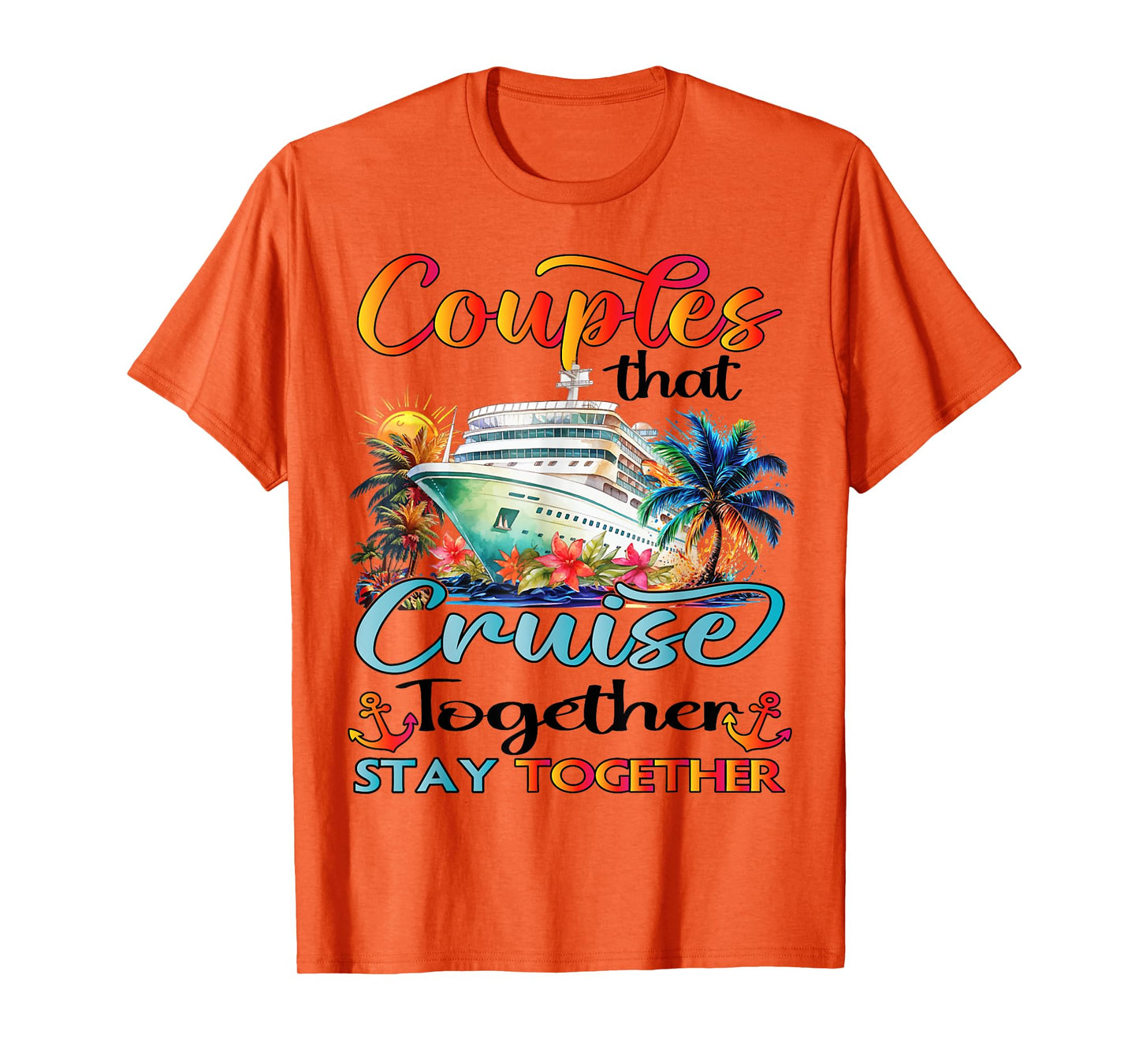 Couples That Cruise Together Stay Together Couples Cruising T-Shirt
