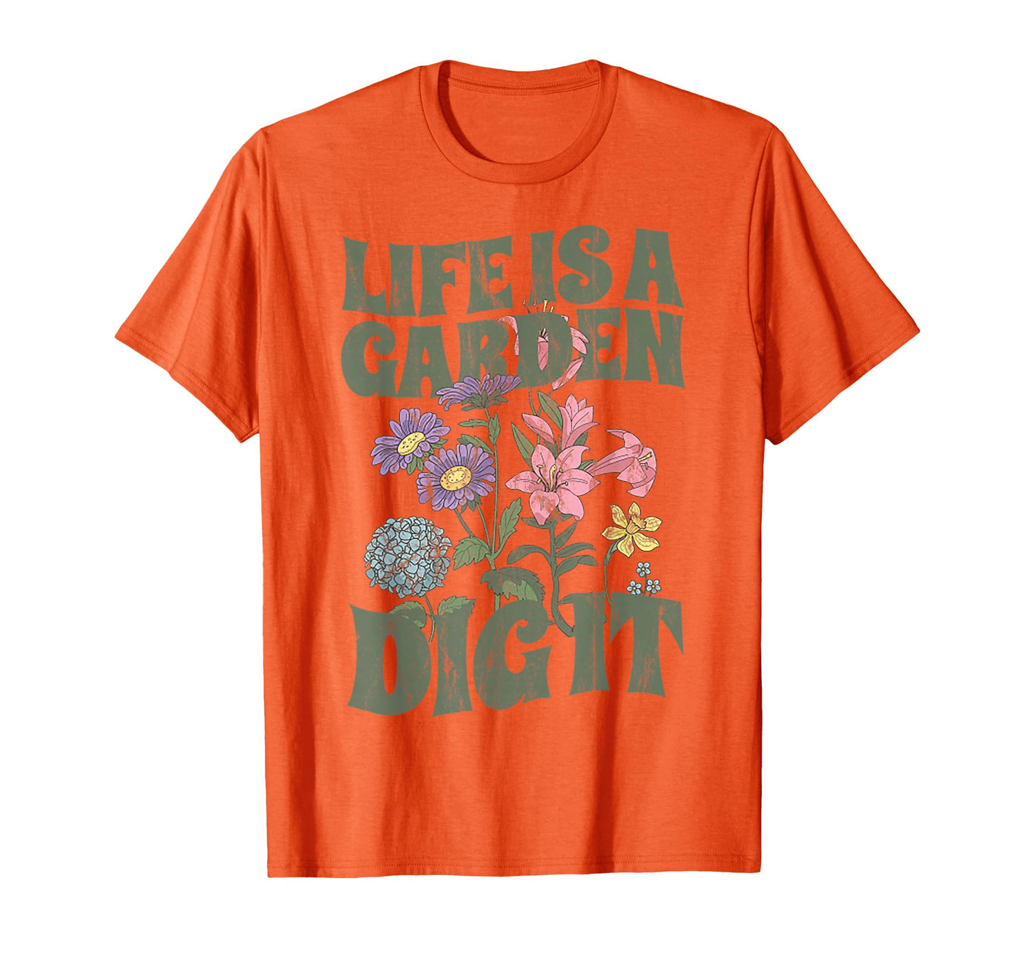 life is a garden dig it - retro T-Shirt