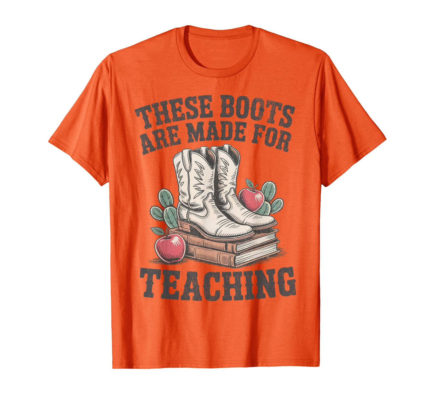 These Boots Are Made Teaching Western Cowboy Cowgirl Teacher T-Shirt
