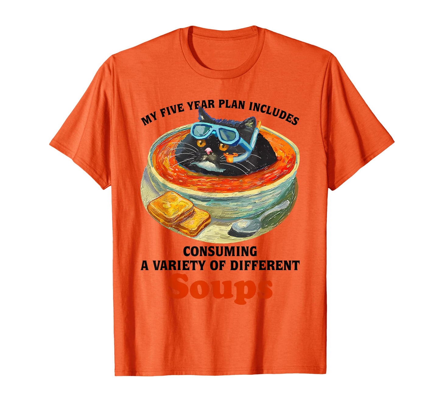 Fat Cat Soup Bowl My Five Year Plan Includes Consuming Soups Men Women T-Shirt