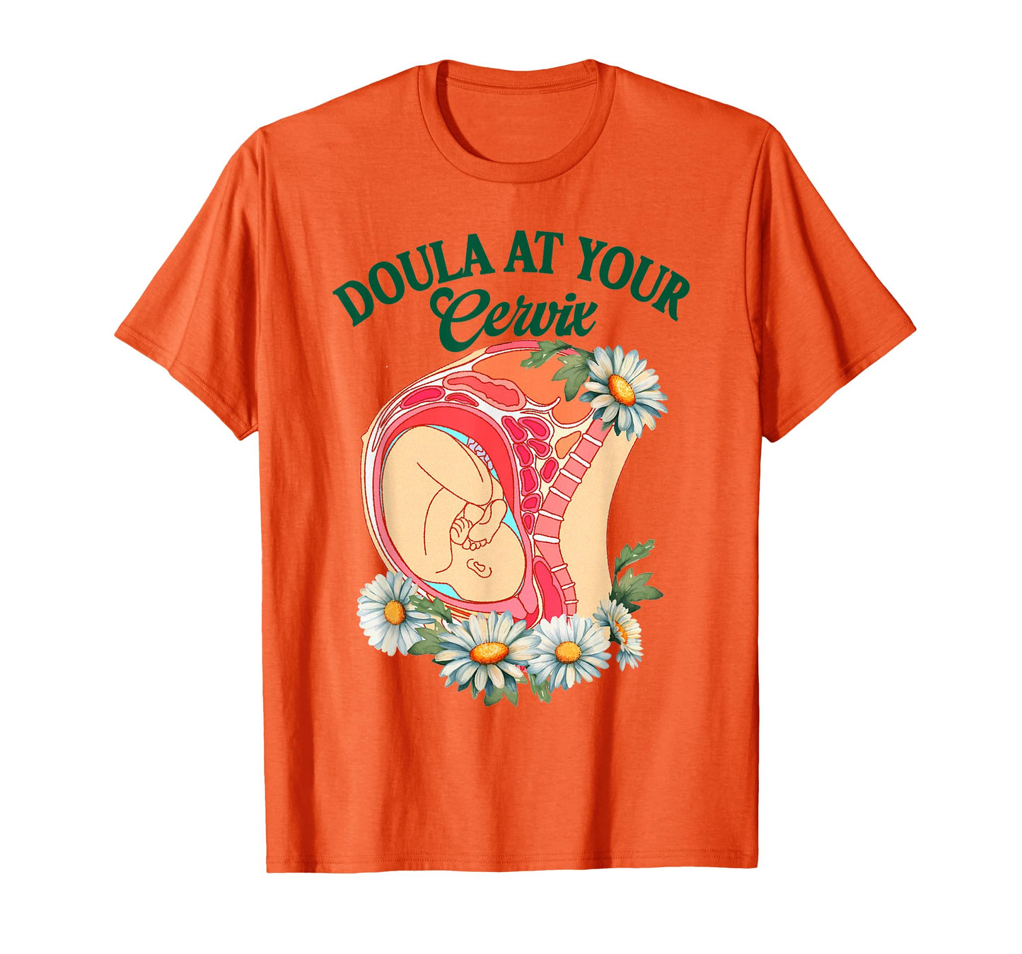 Doula Life Birth Worker Childbirth Doula At Your Cervix T-Shirt