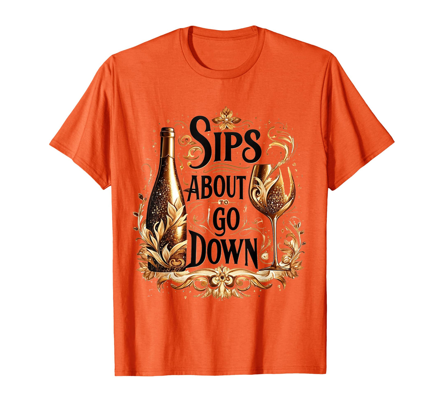 M196 Sips About To Go Down Wine Drinking Party T-Shirt