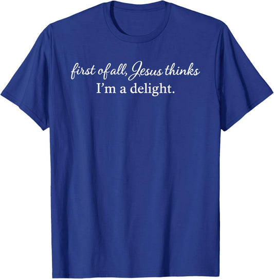 First of All Jesus Thinks I'm A Delight Vintage Retro Funny T-Shirt T-Shirt - T-Shirt | Royal