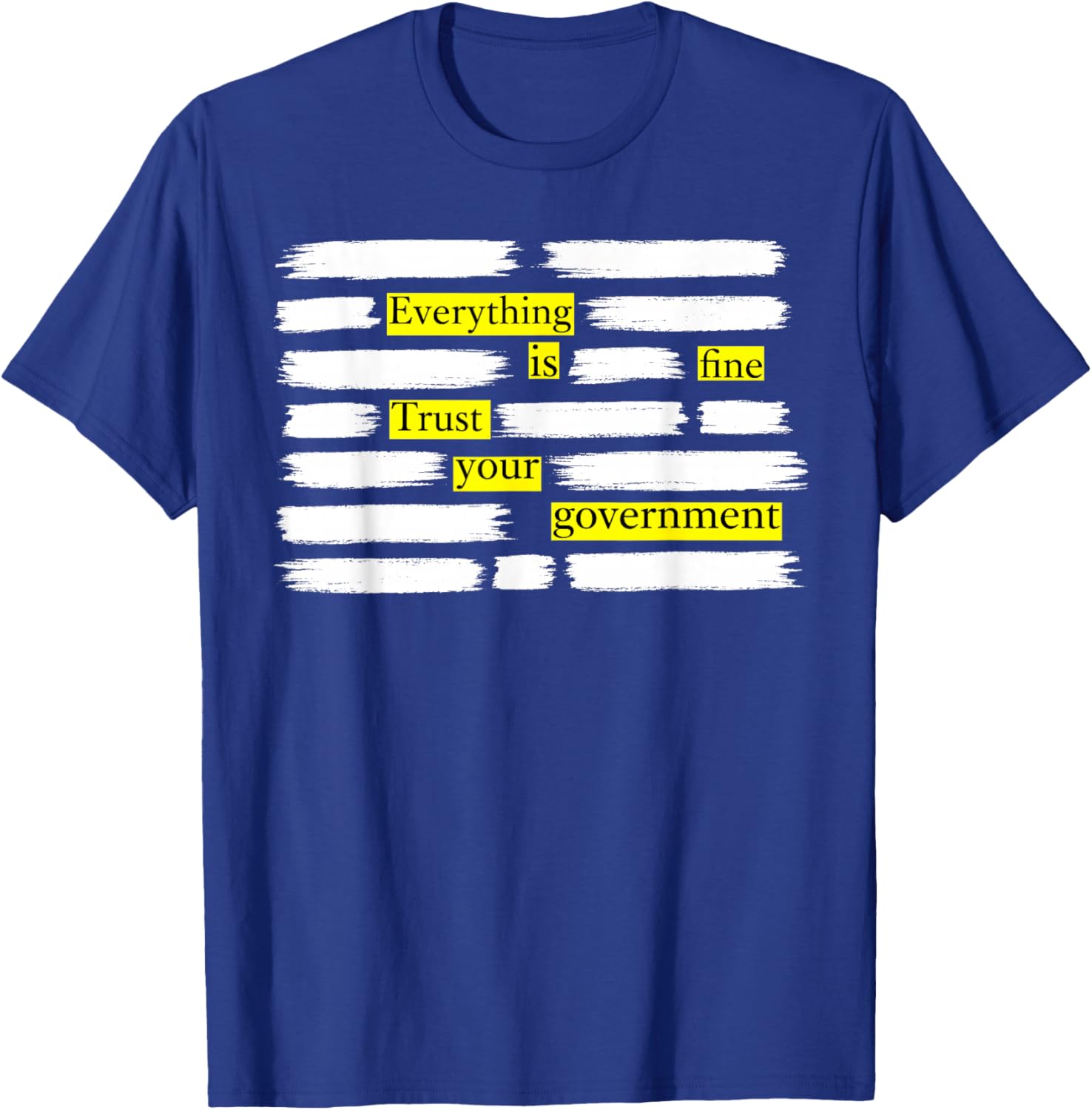 Everything is Fine Trust Your Government T-Shirt - T-Shirt | Royal
