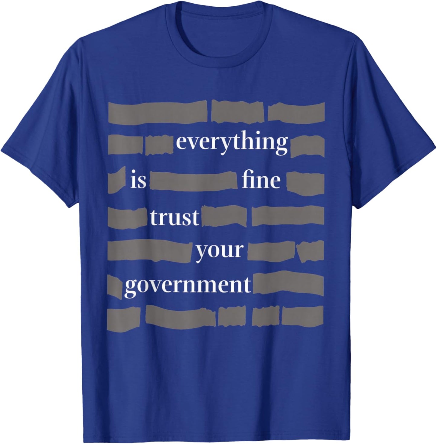 Everything is Fine Trust Your Government T-Shirt - T-Shirt | Royal
