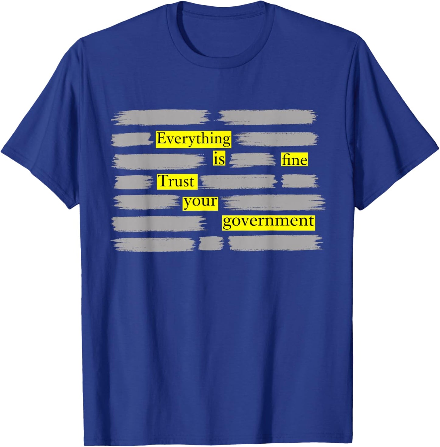 Everything is Fine Trust Your Government T-Shirt - T-Shirt | Royal