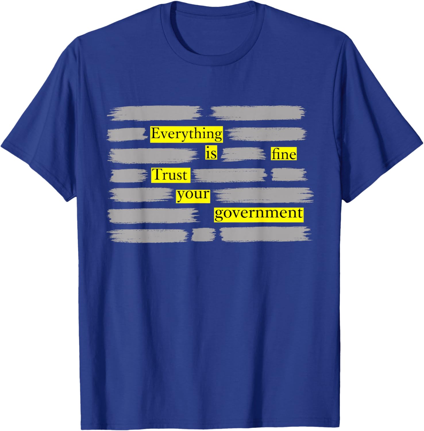 Everything is Fine Trust Your Government T-Shirt - T-Shirt | Royal