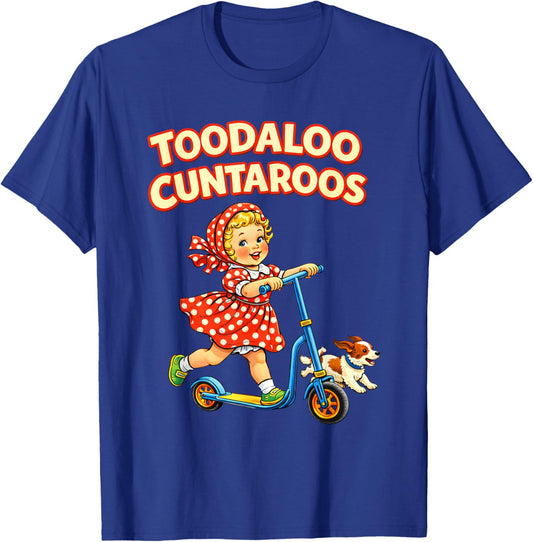 Toodaloo Cuntaroos Funny Retro Goodbye Humor T-Shirt - T-Shirt | Royal