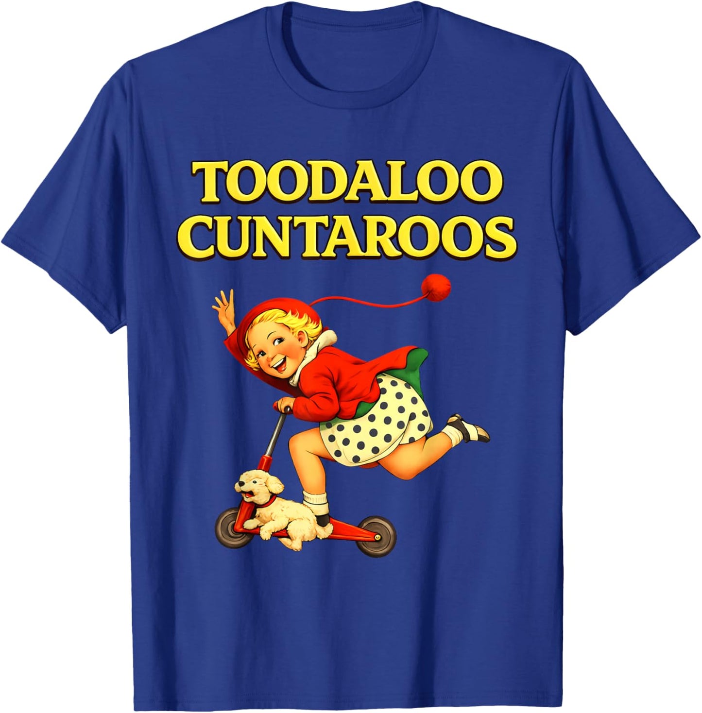 Toodaloo Cuntaroos Funny Retro Sarcastic Goodbye Humor T-Shirt - T-Shirt | Royal