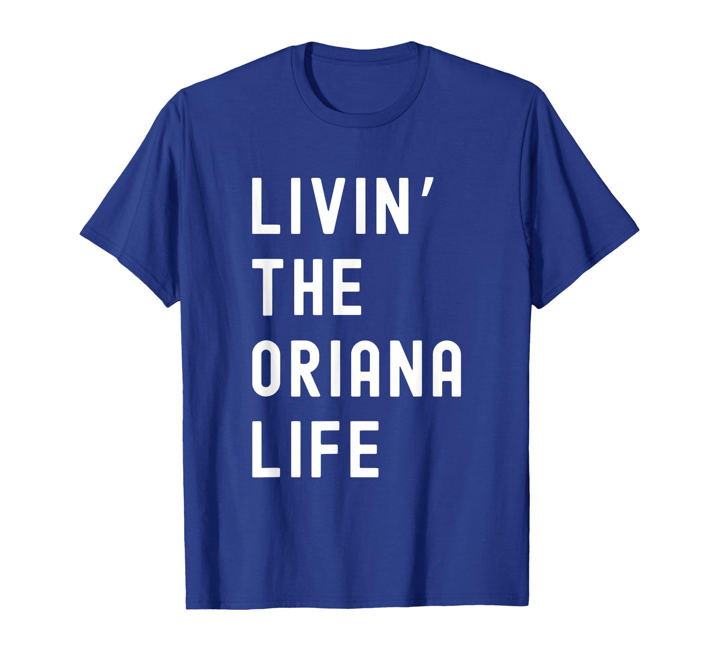Oriana Living The Oriana Life Name Funny T-Shirt