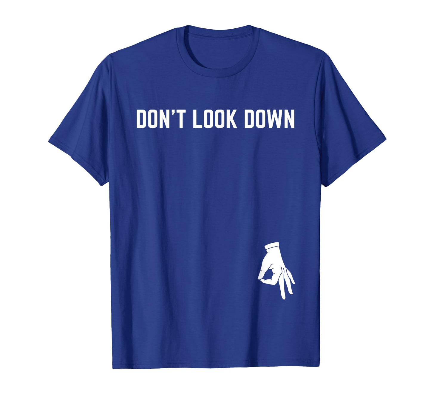 Don't Look Down Nerd Adult Humor Sarcasm Geek T-Shirt