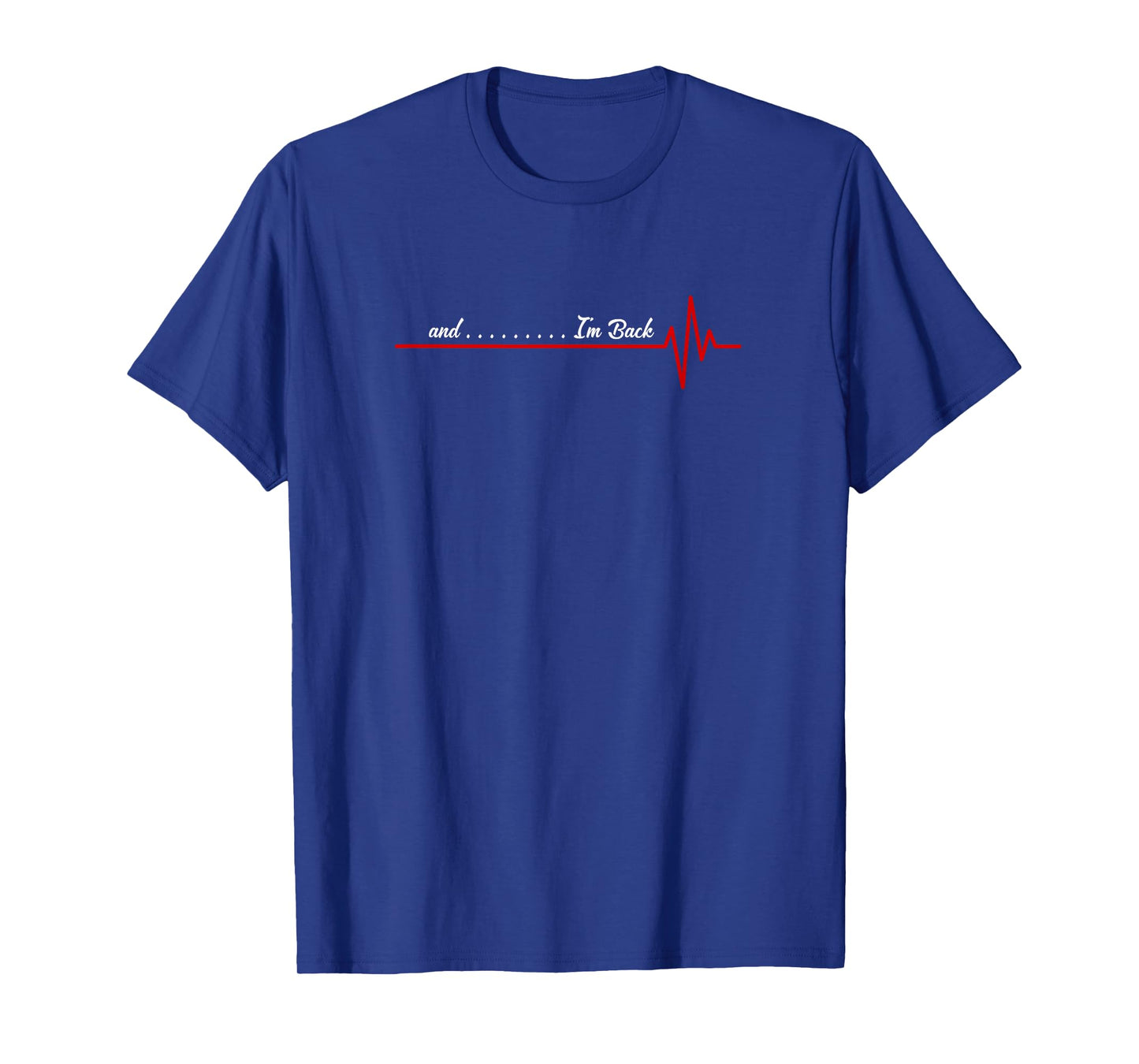 And I'm Back Heartbeat, Flatline Open Heart Surgery Survivor T-Shirt