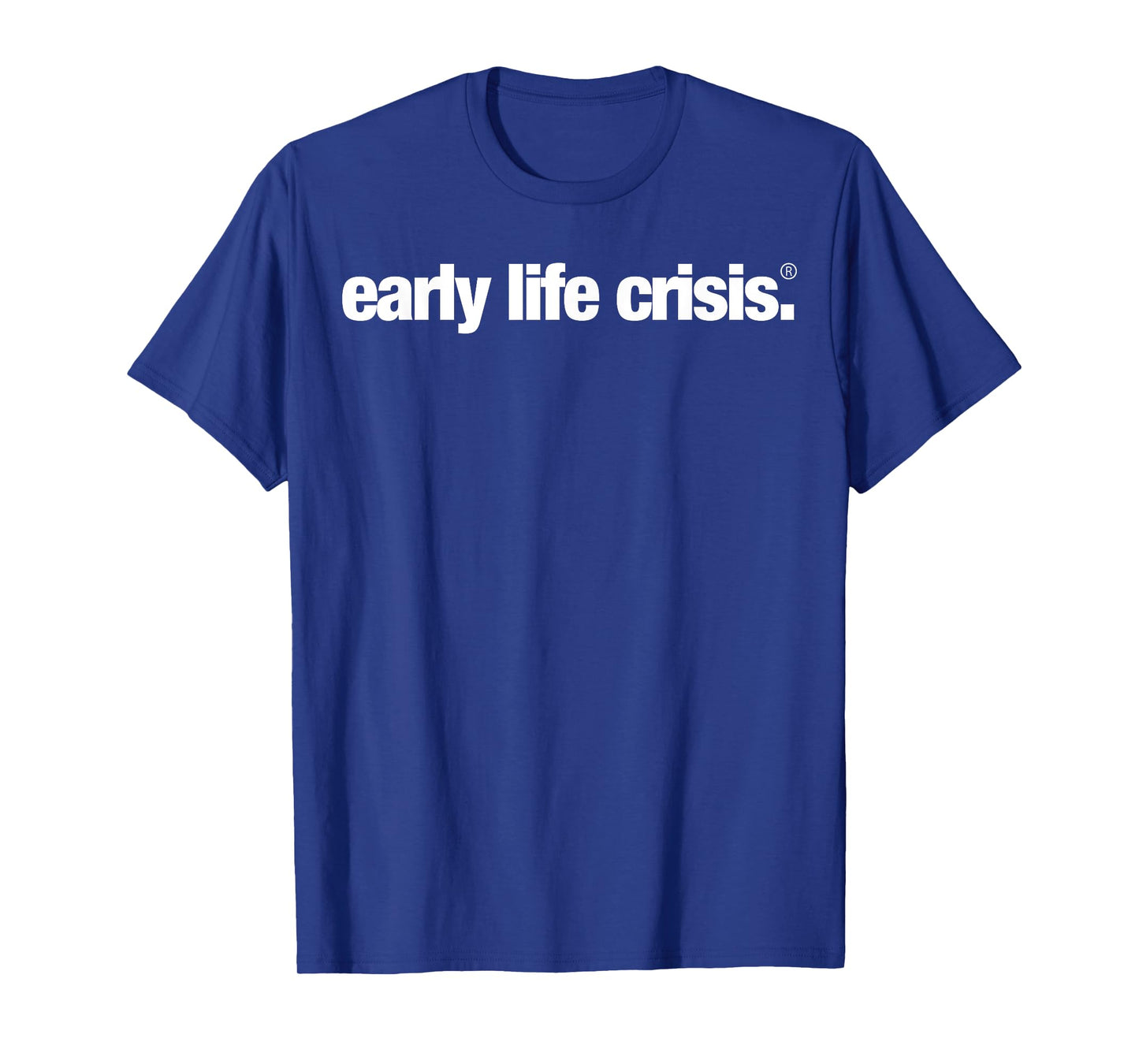 Early Life Crisis Official T-Shirt
