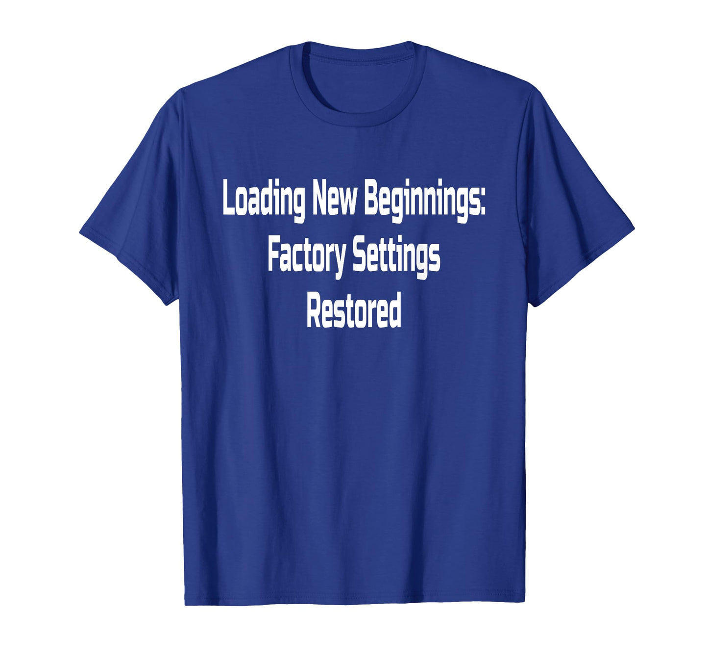Life’s Reset Button: Restore to Factory Settings T-Shirt