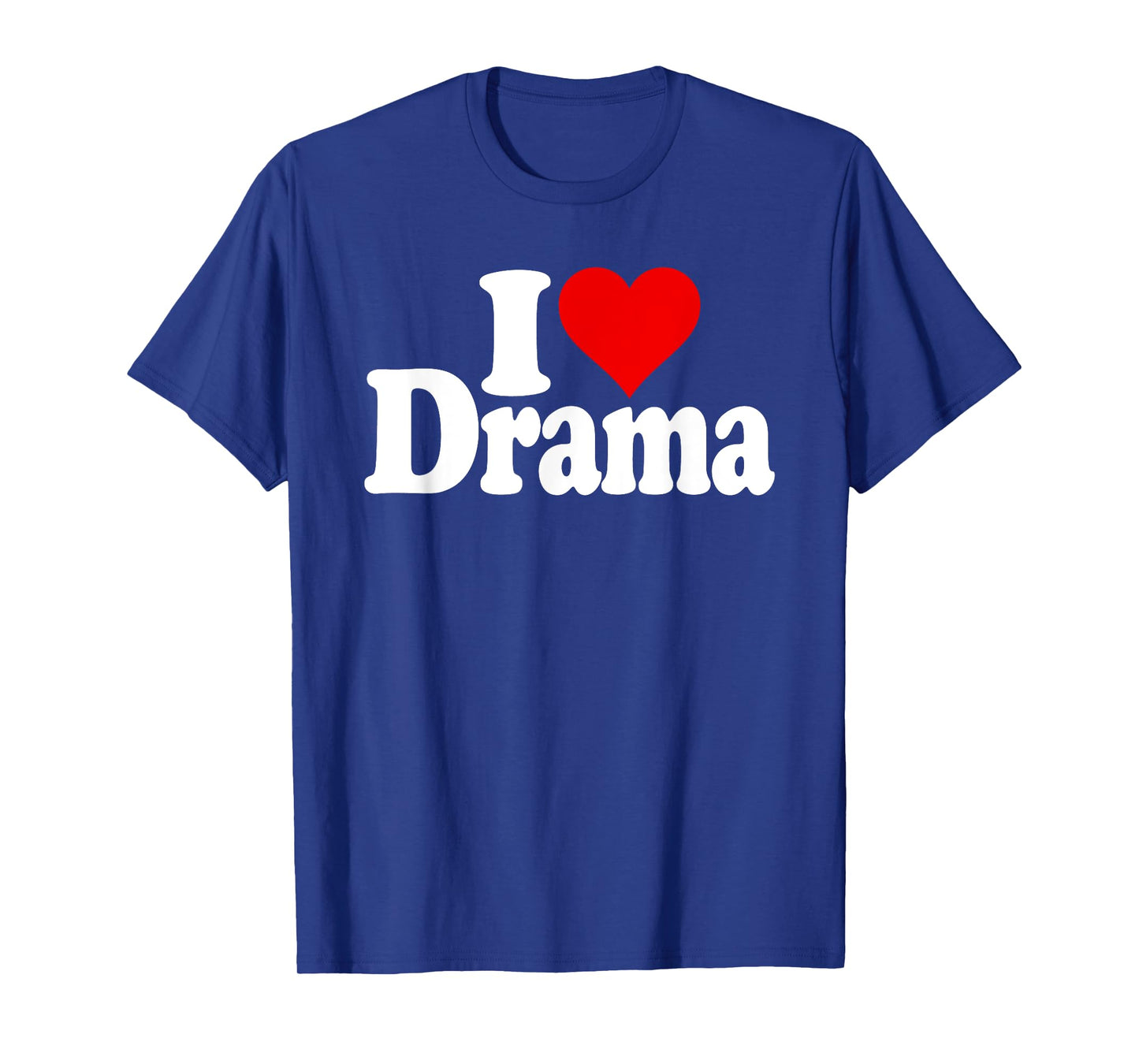 I LOVE HEART DRAMA DRAMA QUEEN TEE T-Shirt