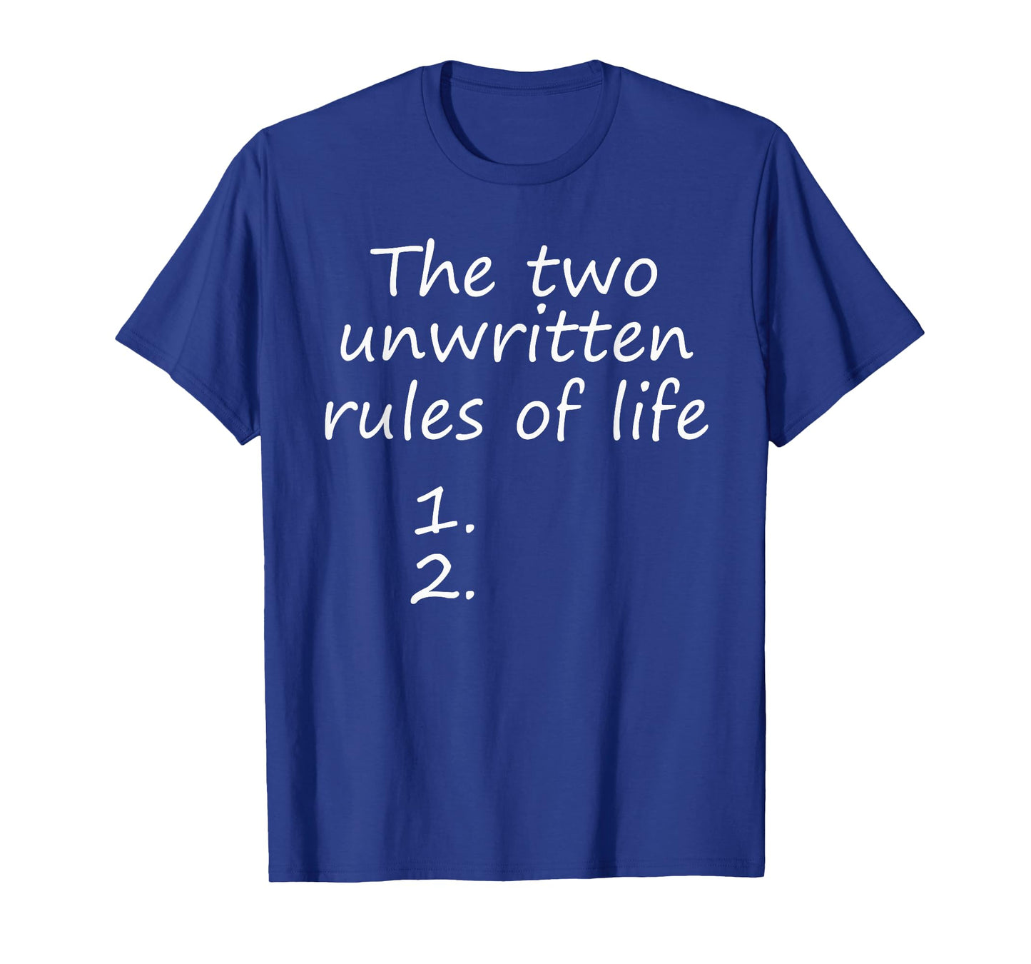 The Two Unwritten Rules of Life. T-Shirt
