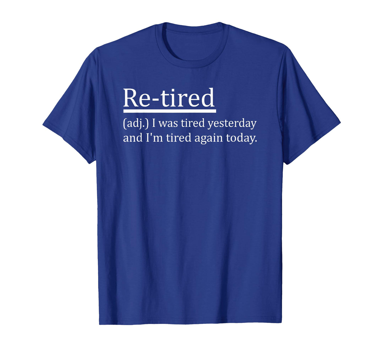 Re-Tired Definition Funny Retirement Sleepy Men Women Kids T-Shirt