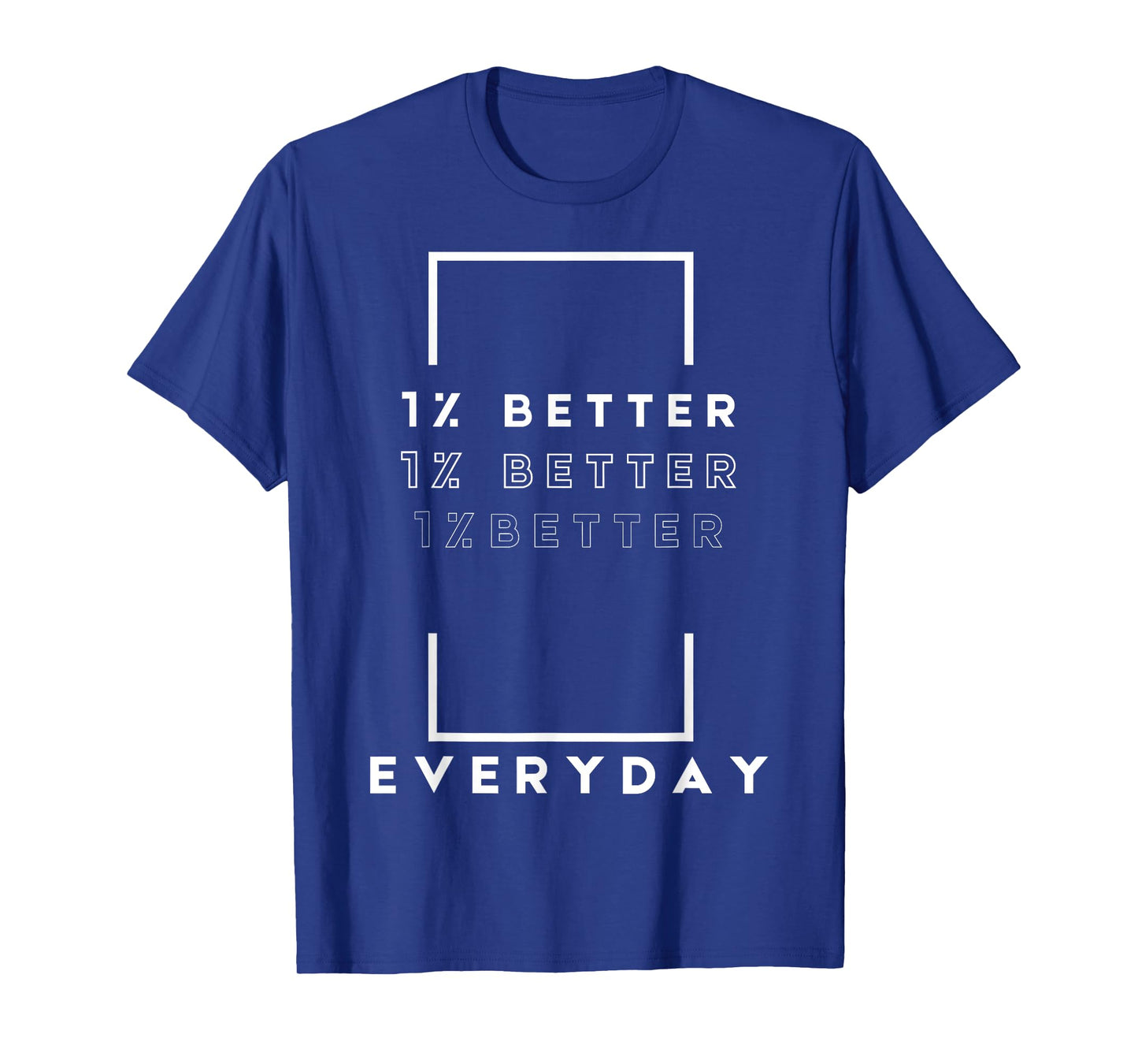 Motivation Quote Simple Design 1% Percent Better Everyday T-Shirt