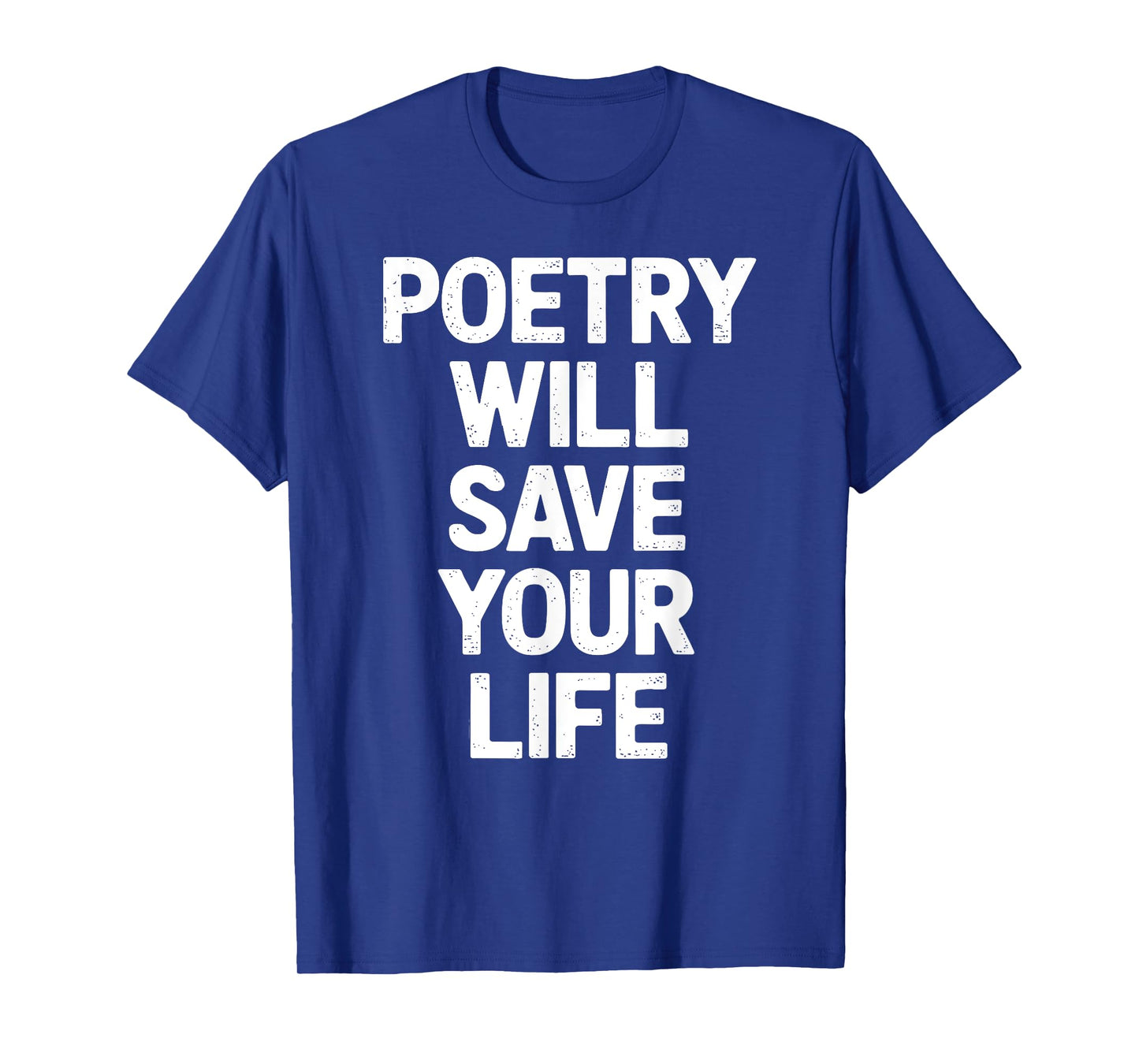 Poetry Will Save Your Life Poet Writer Spoken Word Author T-Shirt
