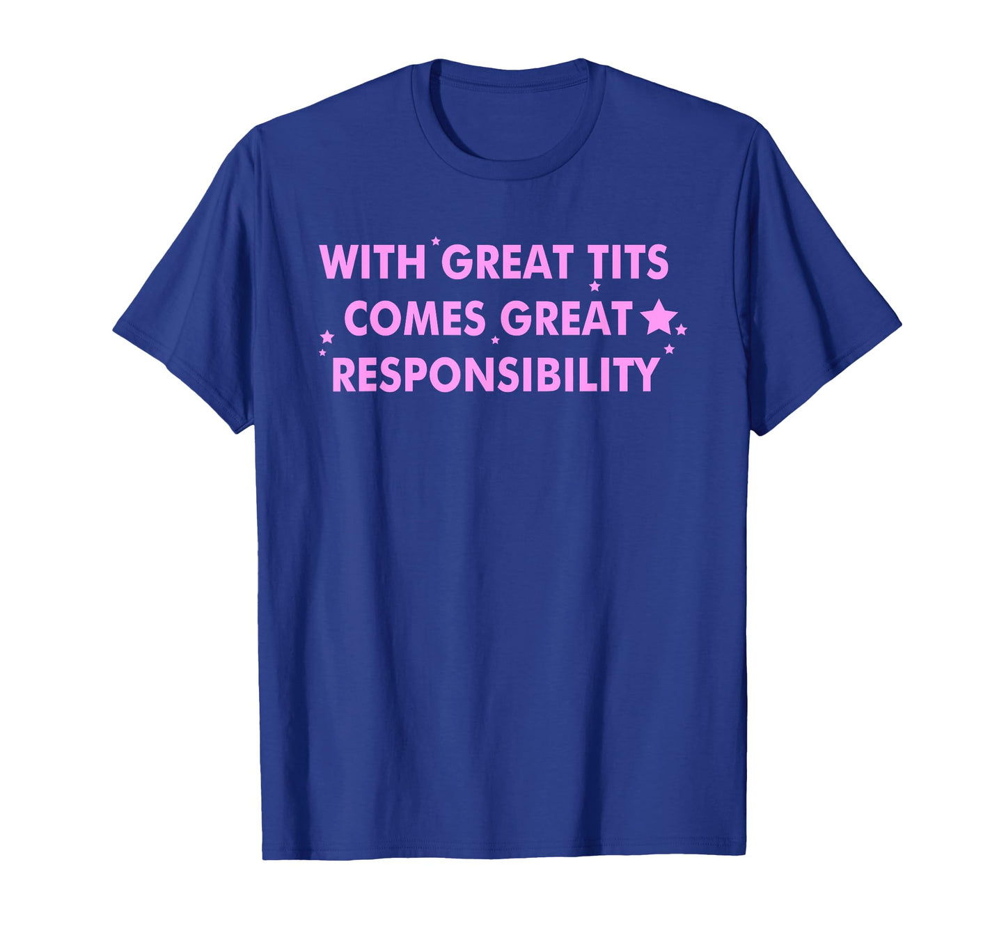 With Great Tits Comes Great Responsibility T-Shirt