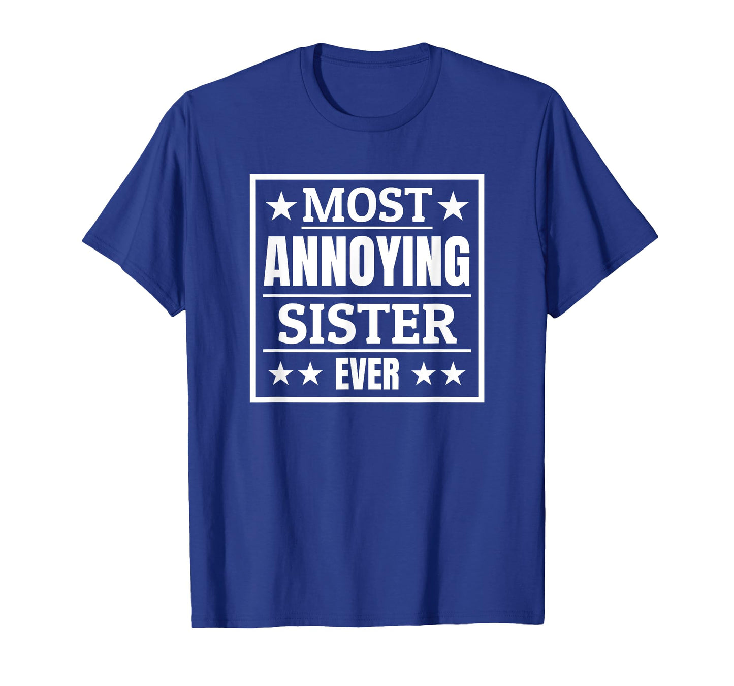 Most Annoying Sister Ever Award Siblings Day Funny Birthday T-Shirt