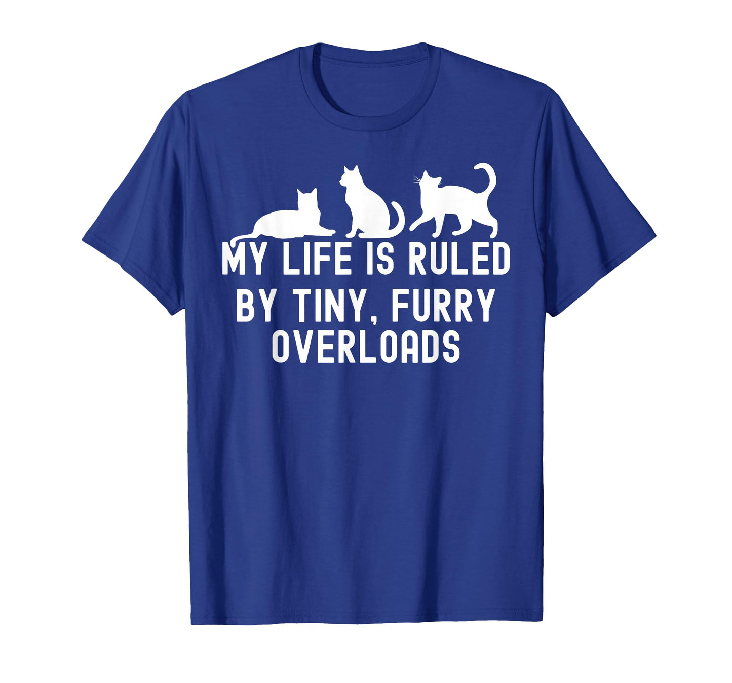 My Life is Ruled by a Tiny Furry Overlord Cat Lover Men Women T-Shirt