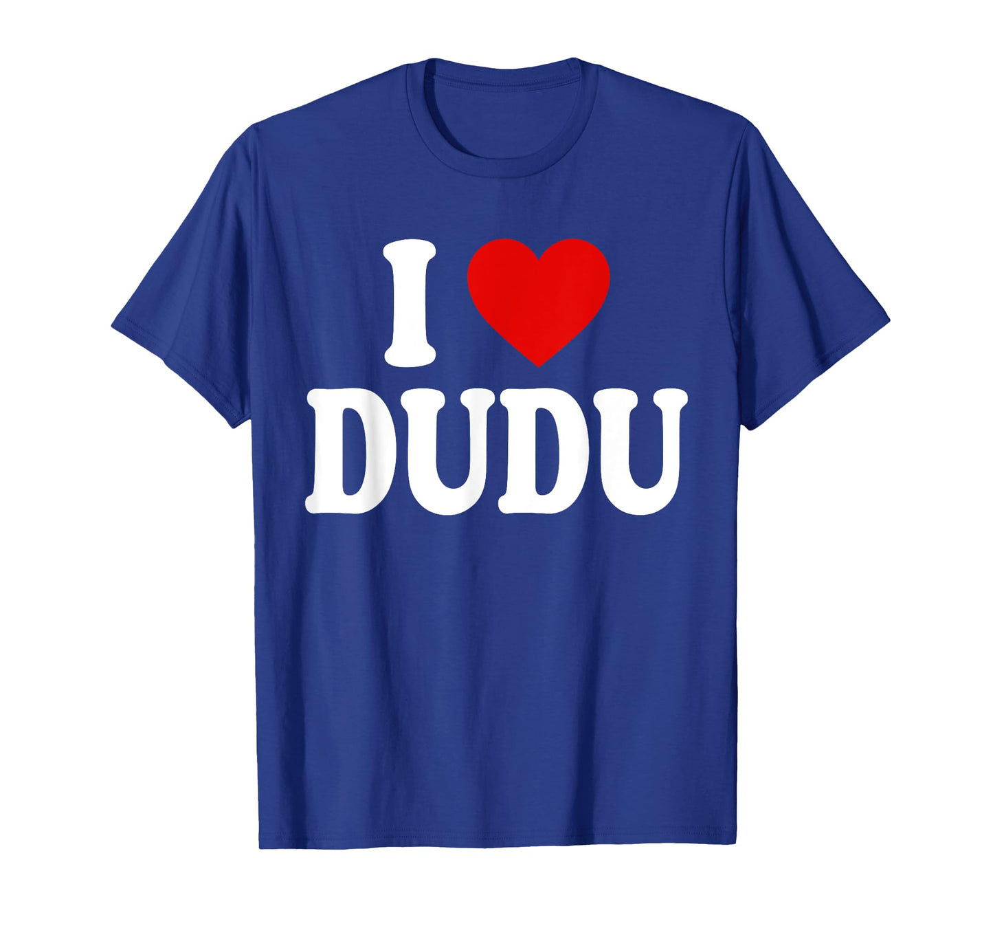 I HEART LOVE DUDU T-Shirt