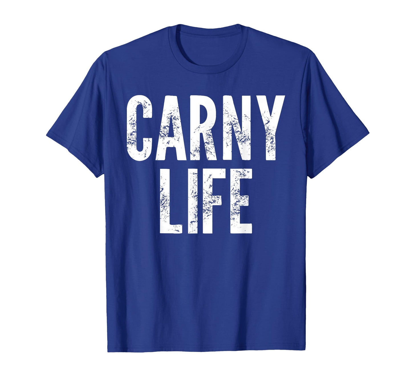 Carny Life - Funny Saying Sarcastic Humor Carnival Novelty T-Shirt