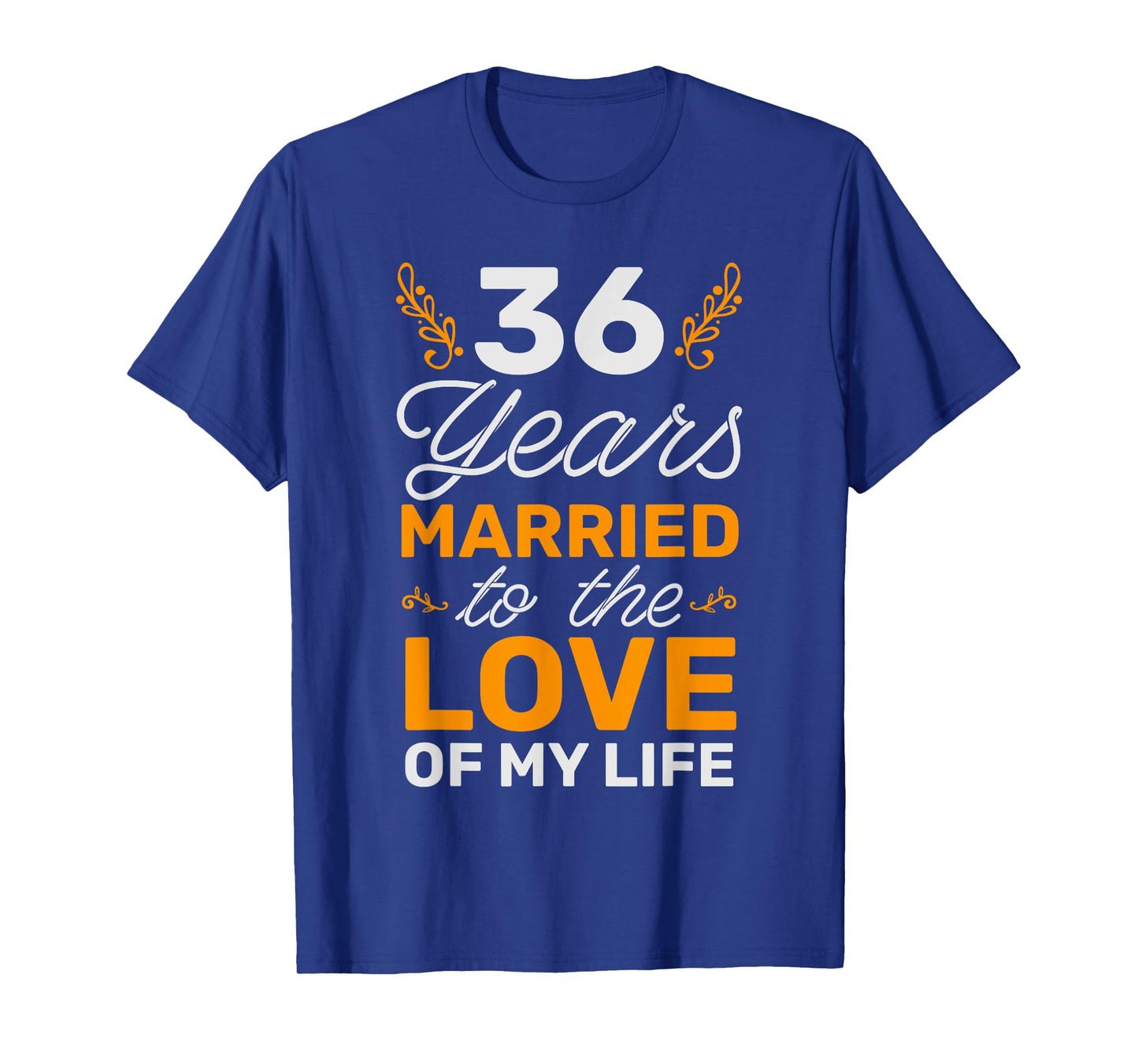 36 Years Married To The Love Of My Life Soulmate T-Shirt