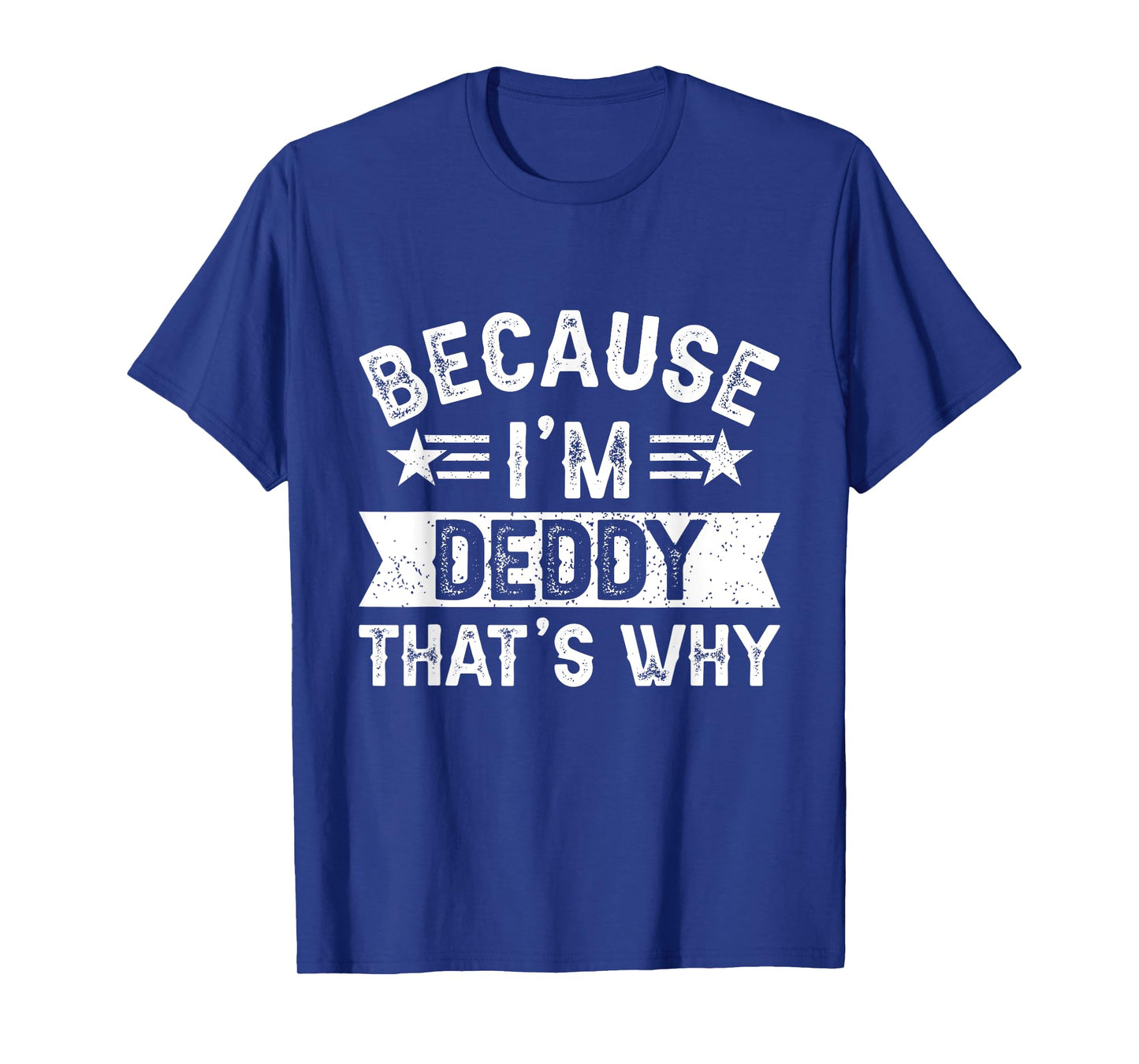 Because I'm Deddy That's Why Dad Grandpa Father's Day T-Shirt
