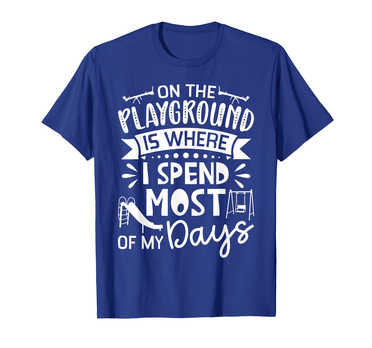 On The Playground Is Where I Spend Most My Days - School T-Shirt