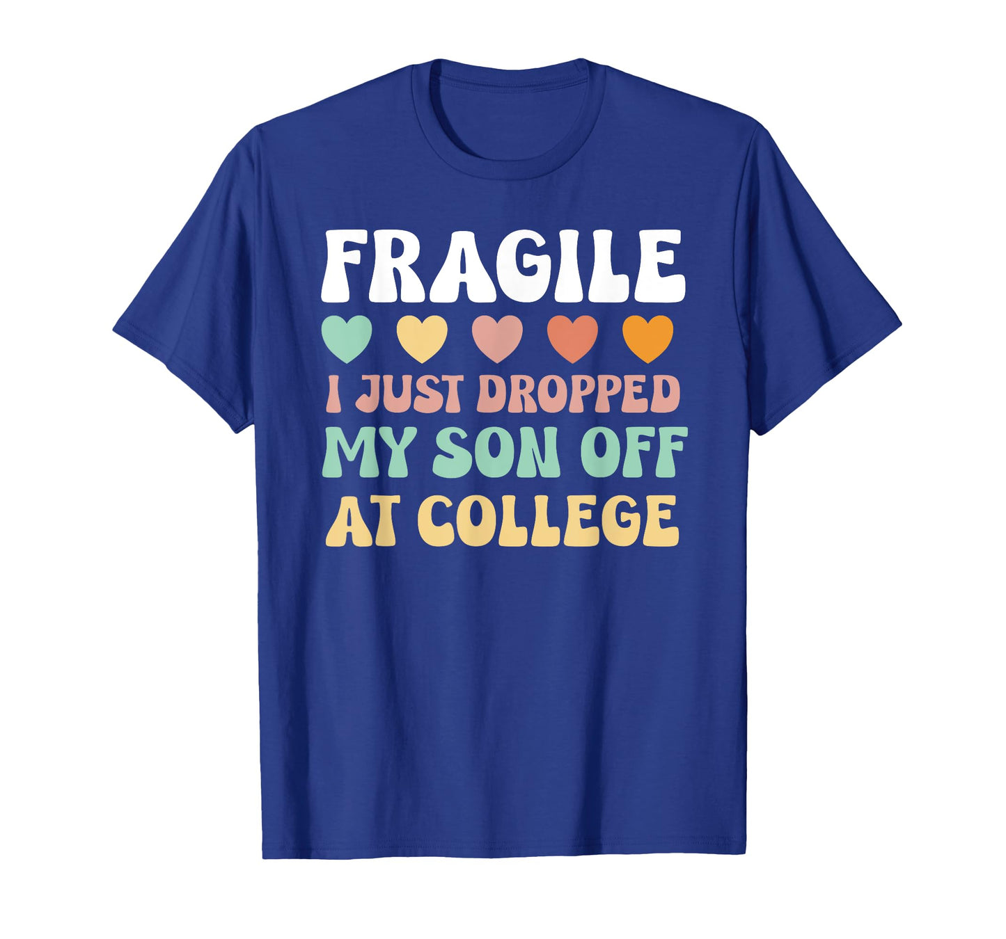 College Mom Shirt Fragile Son Leaving For College Drop Off T-Shirt