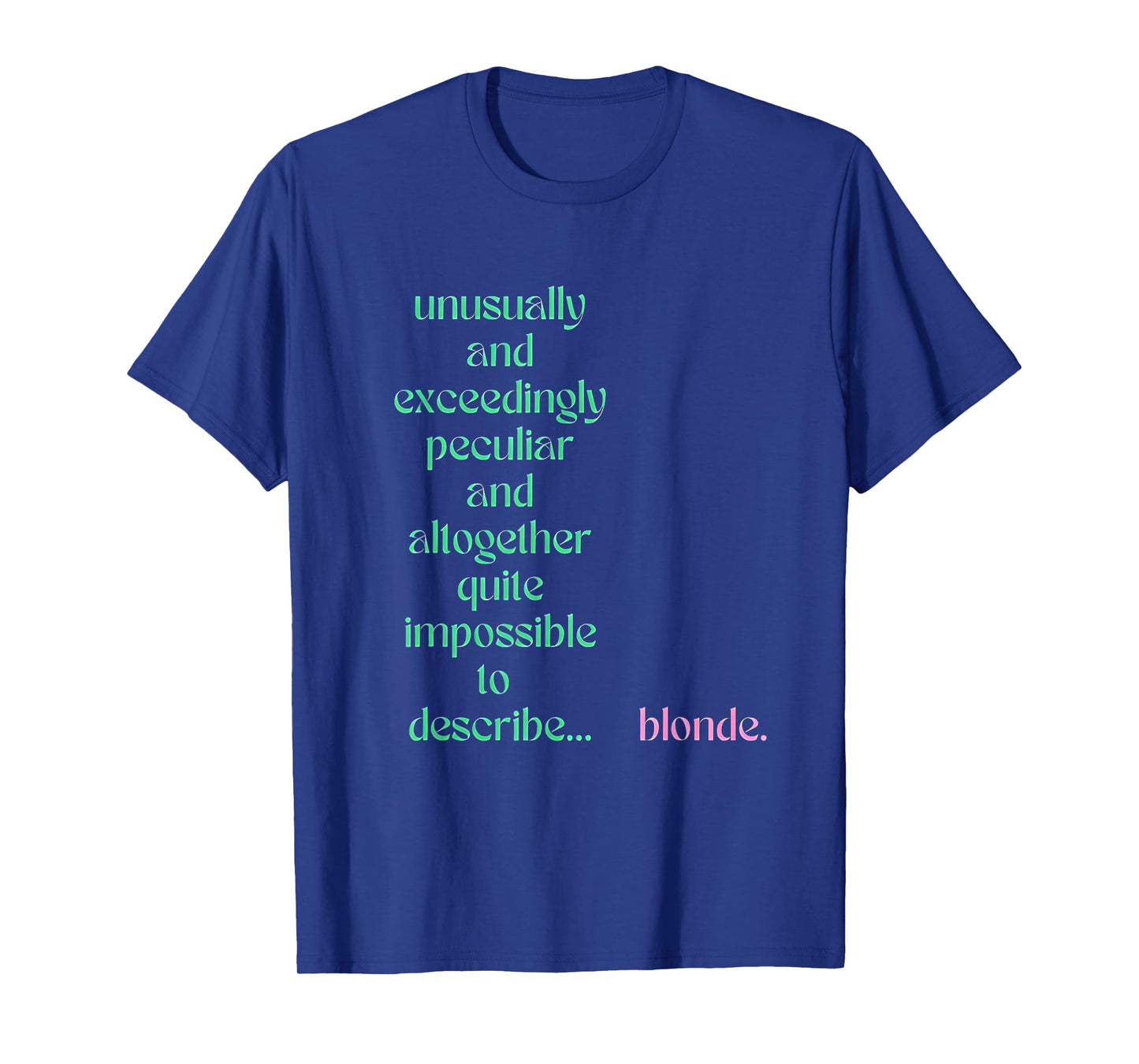 Unusually Exceedingly Peculiar Altogether Quite Impossible T-Shirt