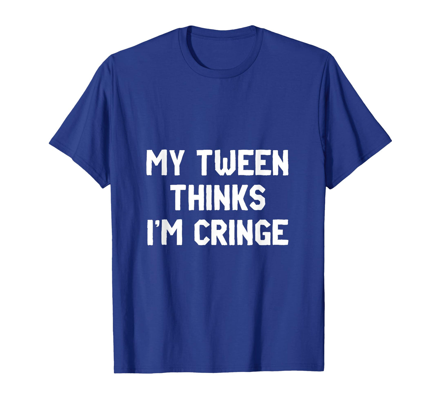 My Tween Thinks I'm Cringe | Funny Mom Humor T-Shirt