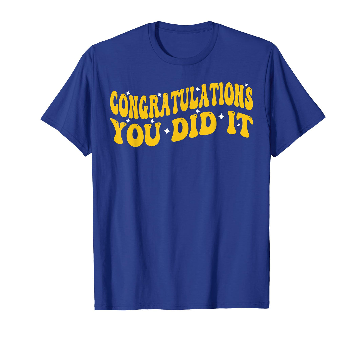 Congratulations You Did It, Groovy Promotion Win Graduation T-Shirt