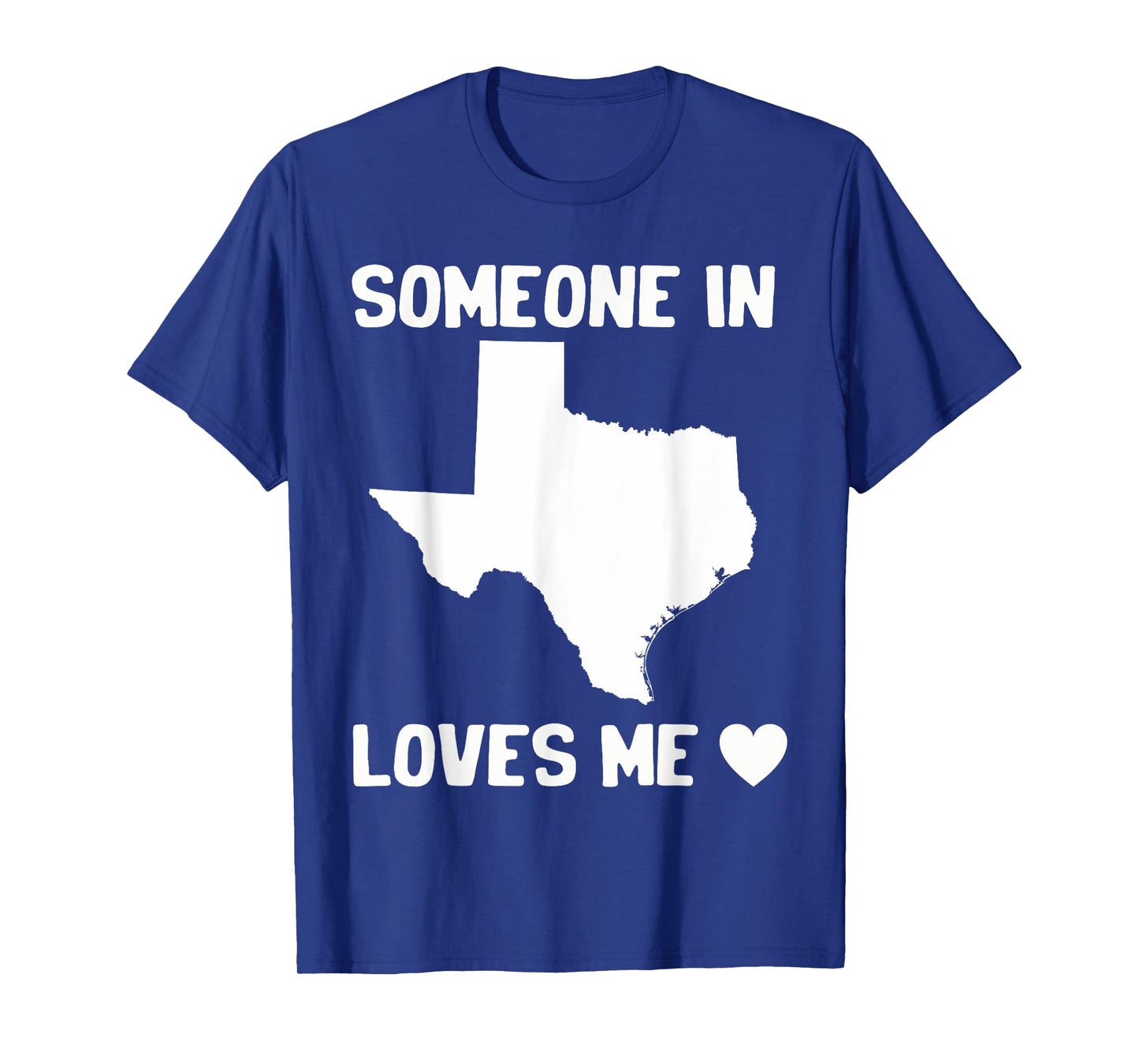 Someone In Texas Loves Me T-Shirt