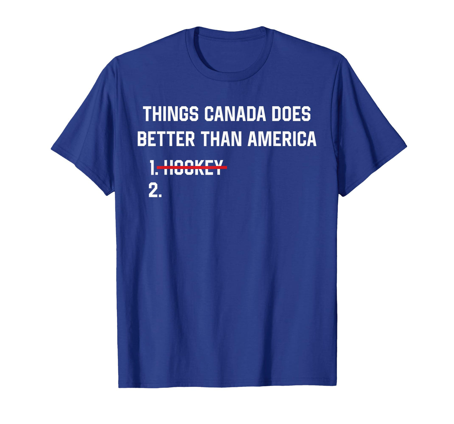 Things Canada Does Better Than America Funny Hockey Rivalry T-Shirt - T-Shirt | Royal
