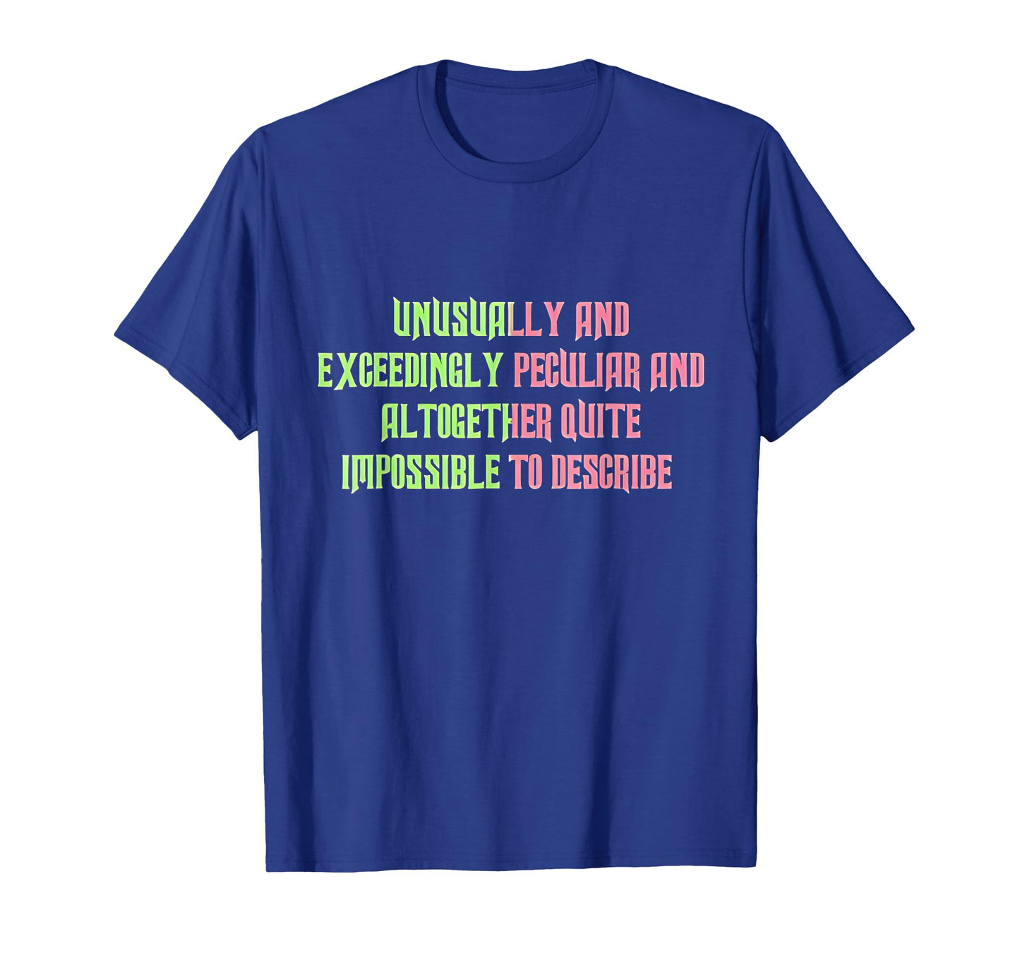 Unusually Exceedingly Peculiar Altogether Quite Impossible T-Shirt