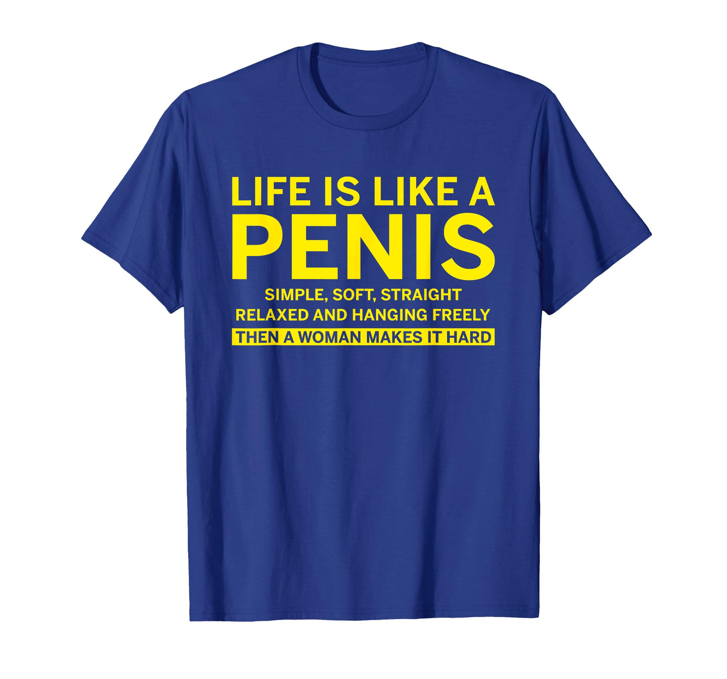 Life is like a penis T-Shirt