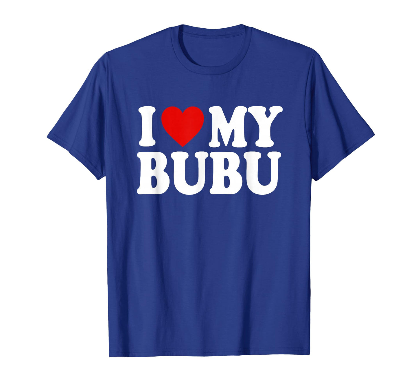 I HEART LOVE MY BUBU T-Shirt