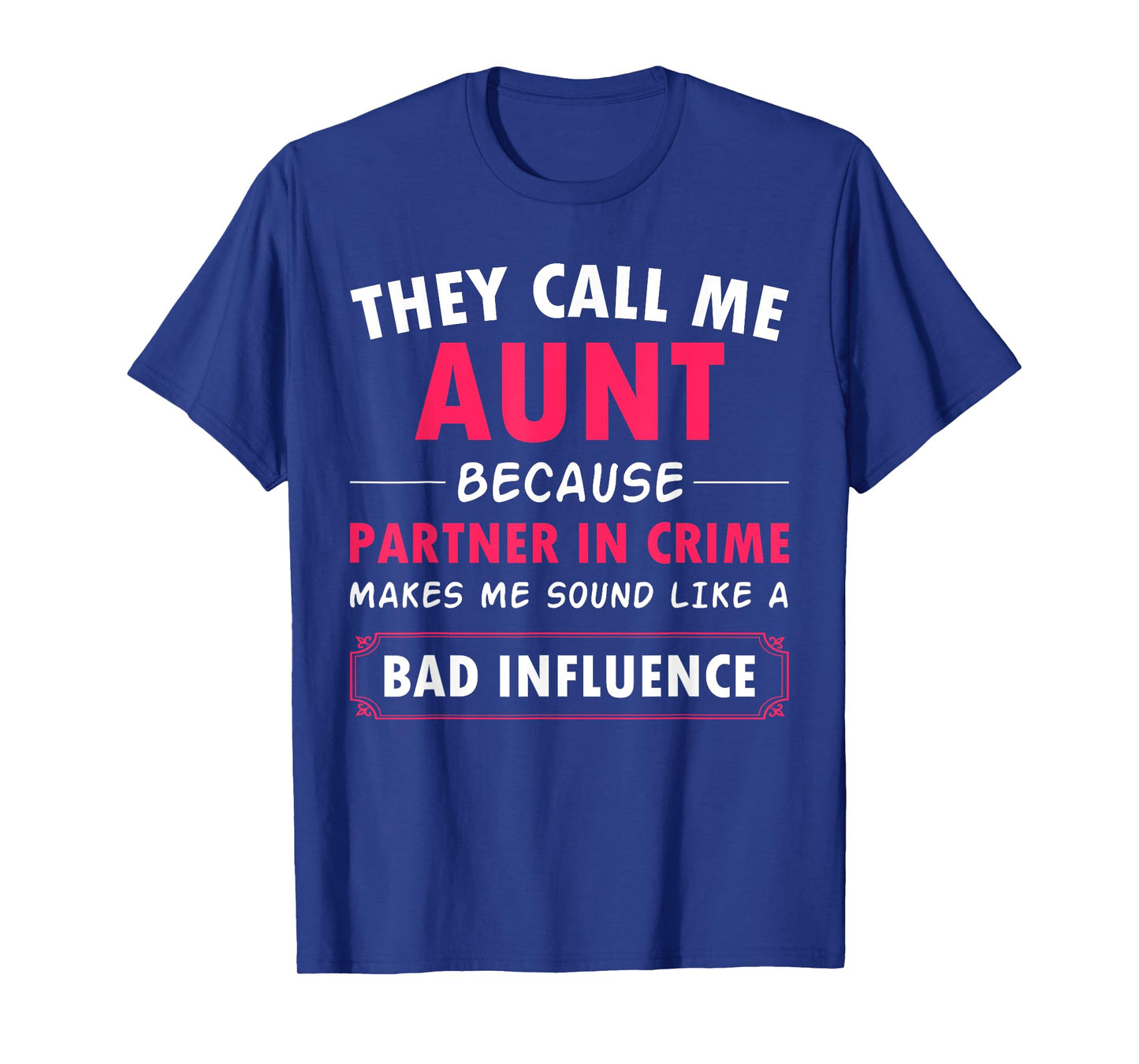 Funny Aunt Aunt Partner In Crime sounds like bad influence T-Shirt