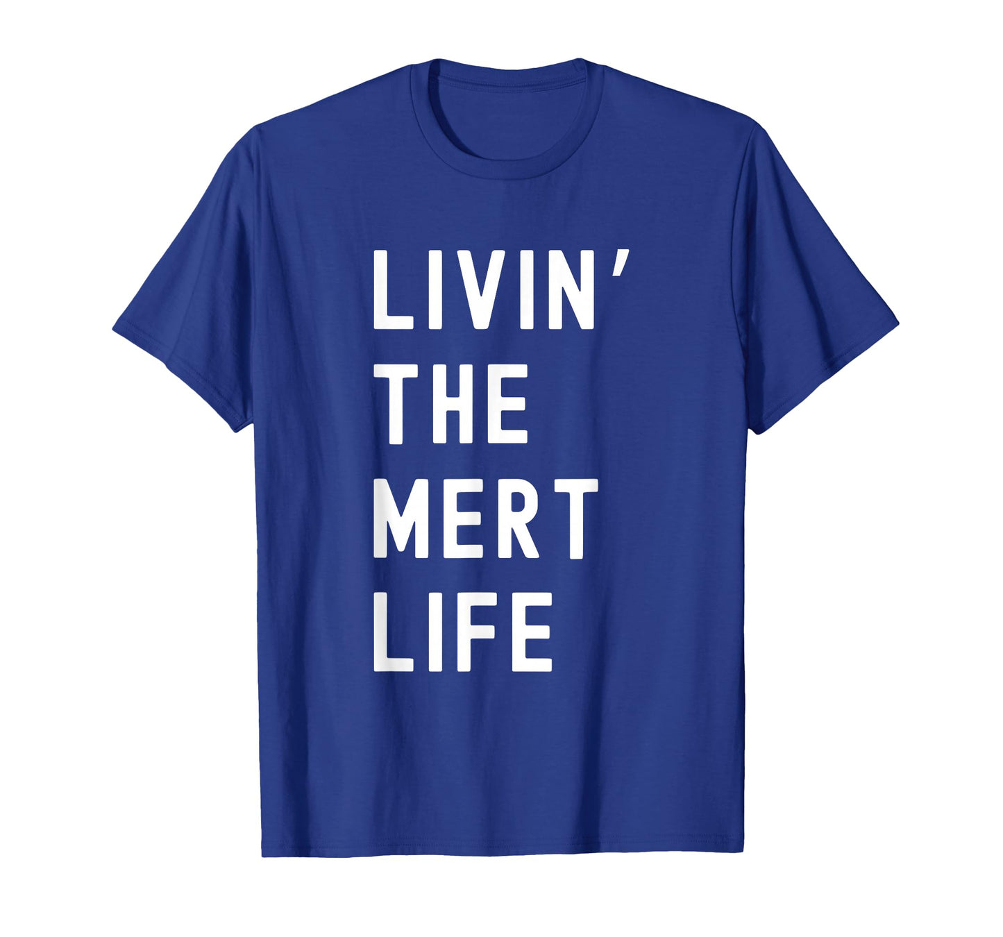 Mert Living The Mert Life Name Funny T-Shirt