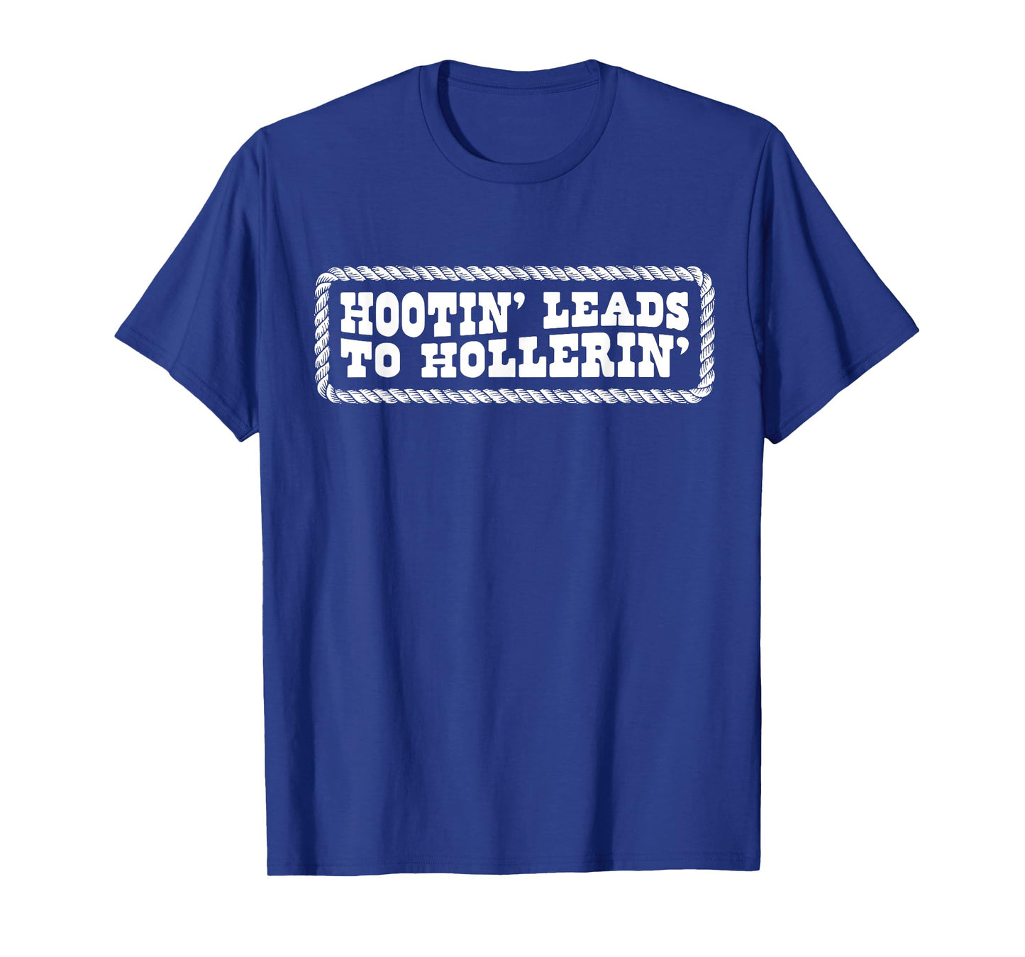 Hootin' Leads to Hollerin Western Country Rodeo Men Cowboy T-Shirt