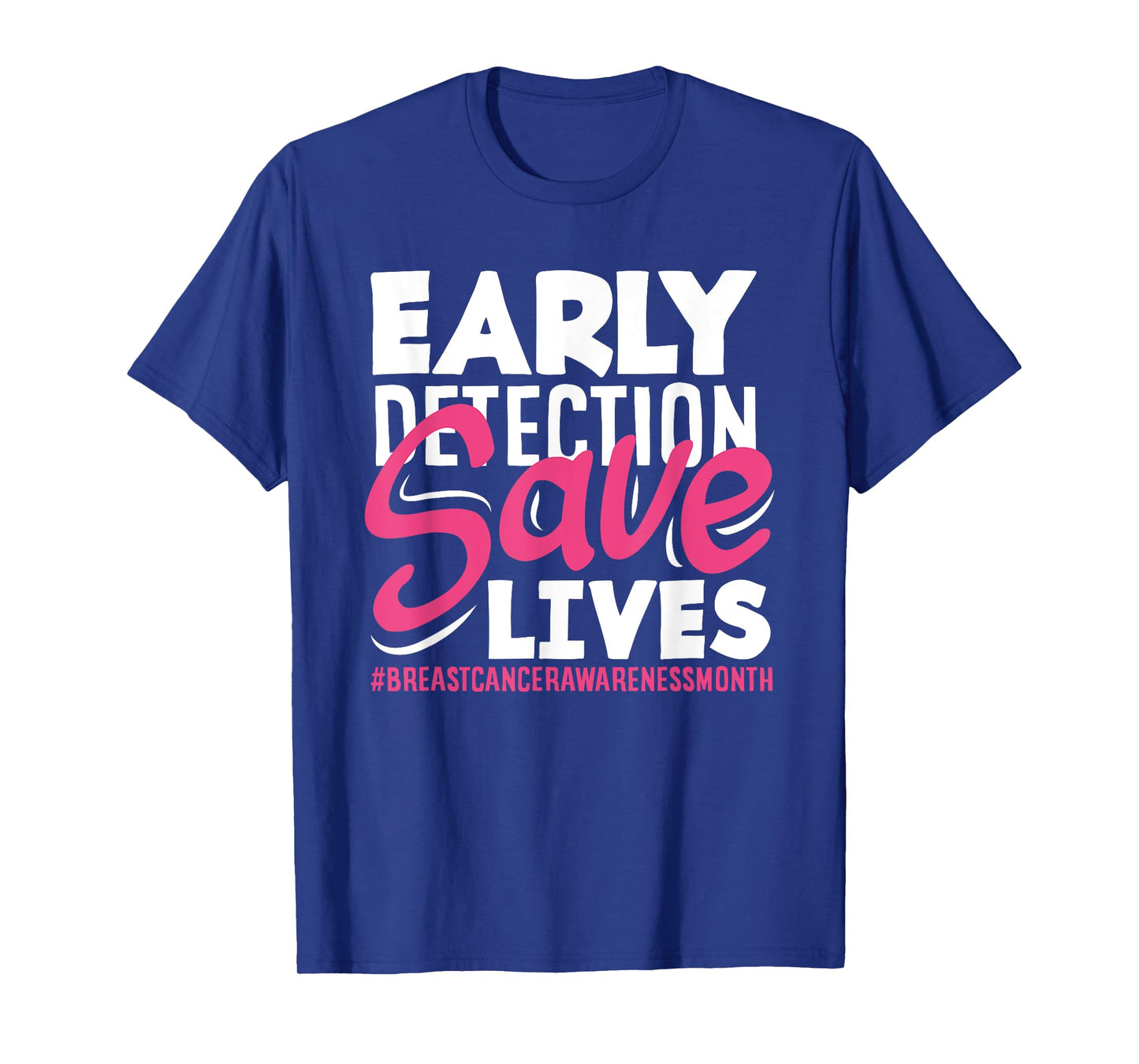 Breast Cancer Awareness Early Detection Save Lives T-Shirt