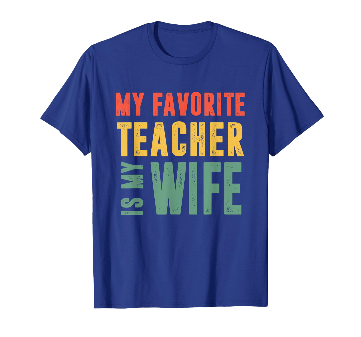 My Favorite Teacher Is My Wife Wisdom Partner Spouse Husband T-Shirt for Men Women